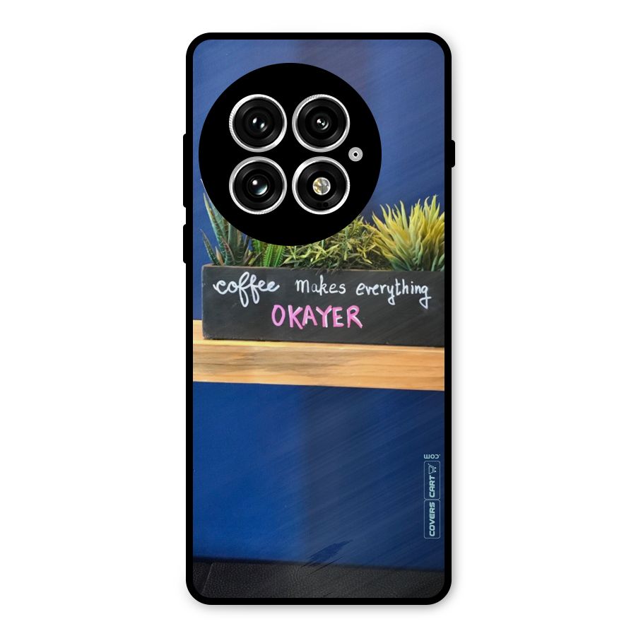 Coffee Makes Everything Okayer Metal Back Case for OnePlus 13