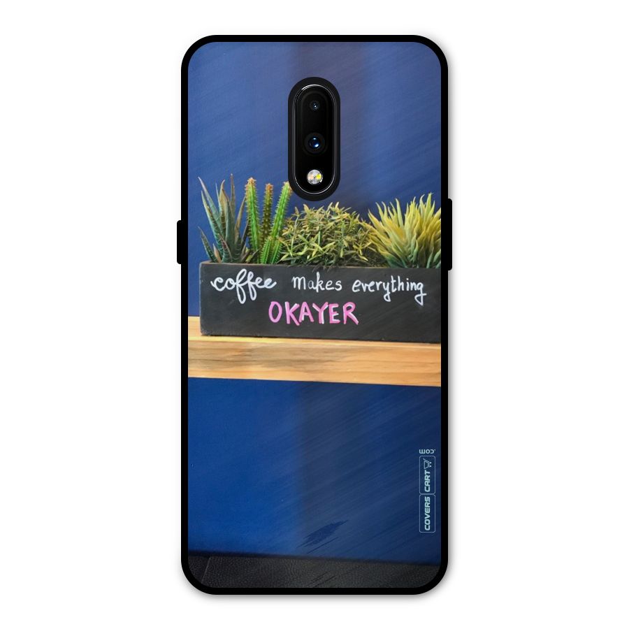 Coffee Makes Everything Okayer Metal Back Case for OnePlus 7