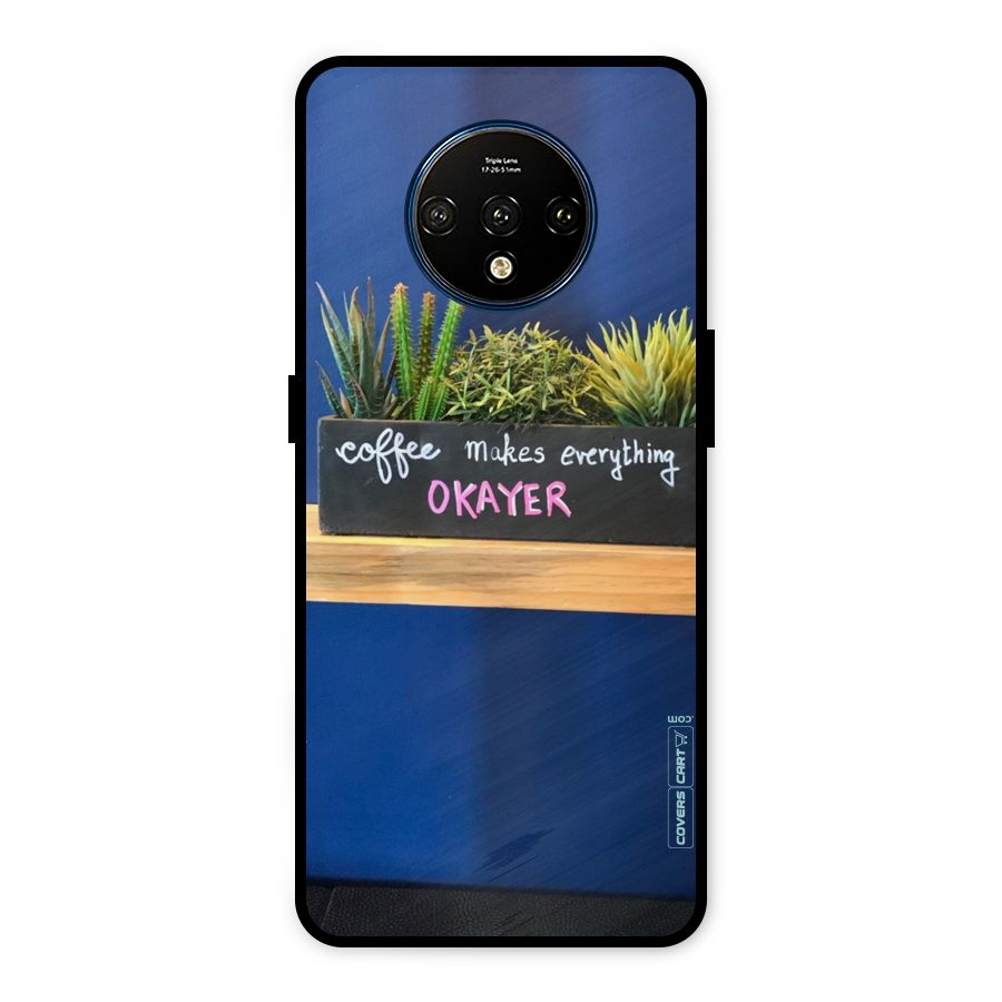 Coffee Makes Everything Okayer Metal Back Case for OnePlus 7T