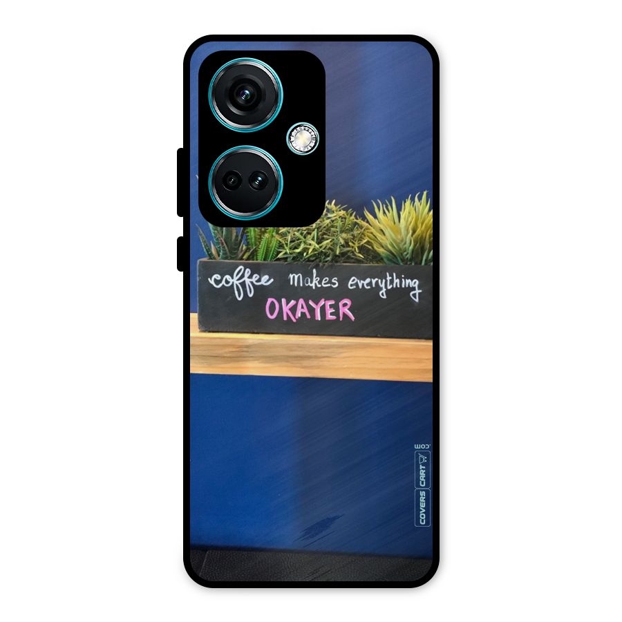 Coffee Makes Everything Okayer Metal Back Case for OnePlus Nord CE 3 5G