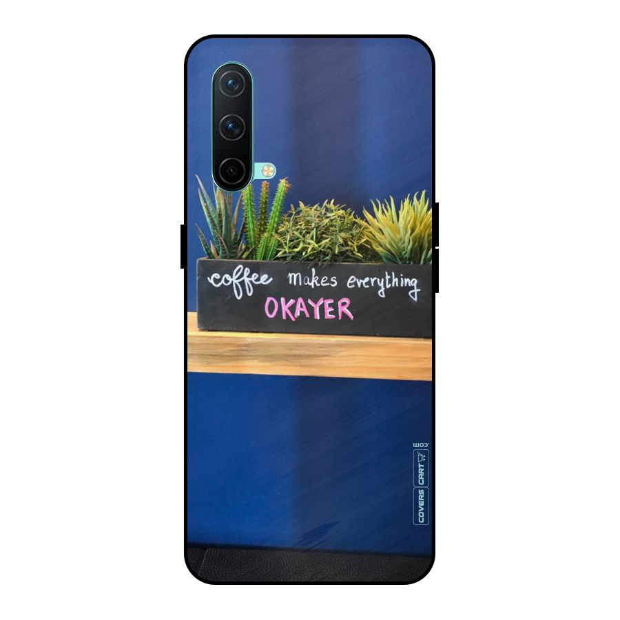 Coffee Makes Everything Okayer Metal Back Case for OnePlus Nord CE 5G