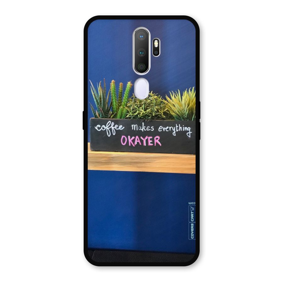 Coffee Makes Everything Okayer Metal Back Case for Oppo A5 (2020)