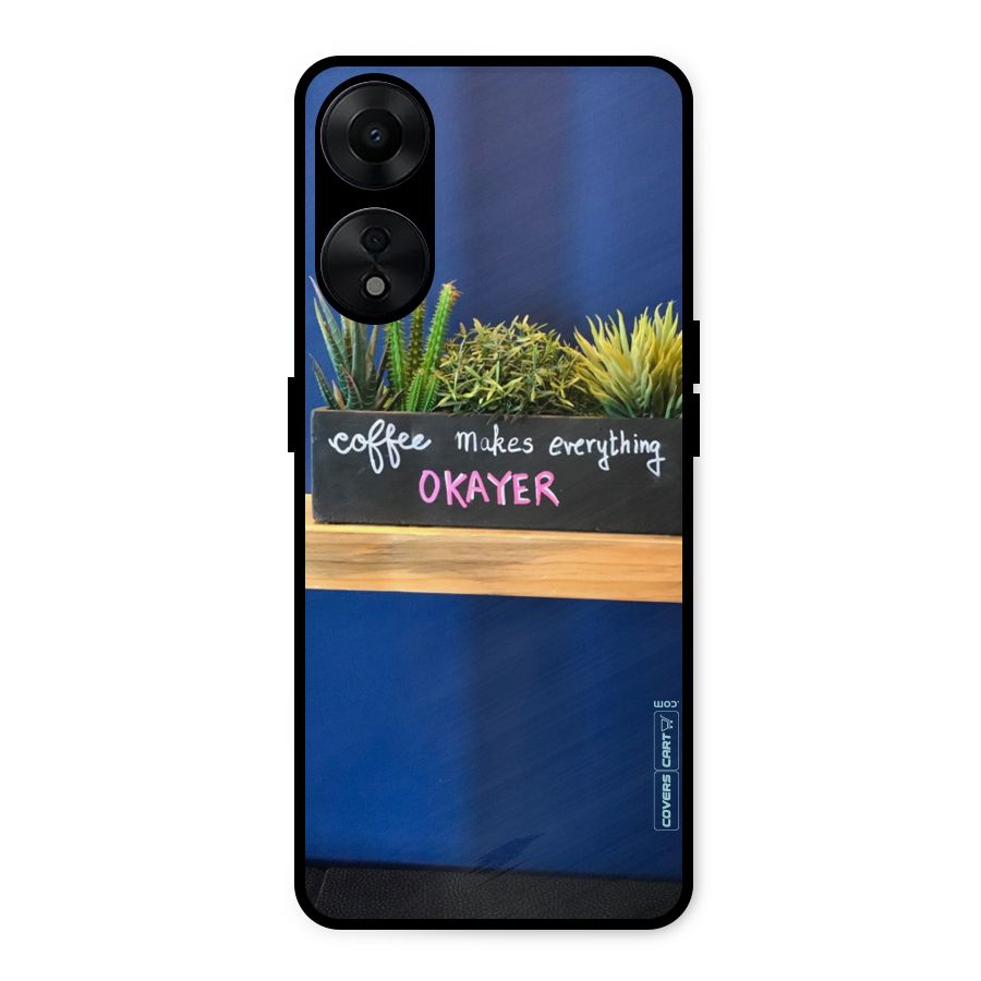 Coffee Makes Everything Okayer Metal Back Case for Oppo A78 5G