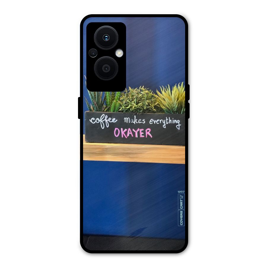 Coffee Makes Everything Okayer Metal Back Case for Oppo F21s Pro 5G