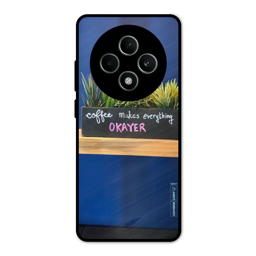 Coffee Makes Everything Okayer Metal Back Case for Oppo F27