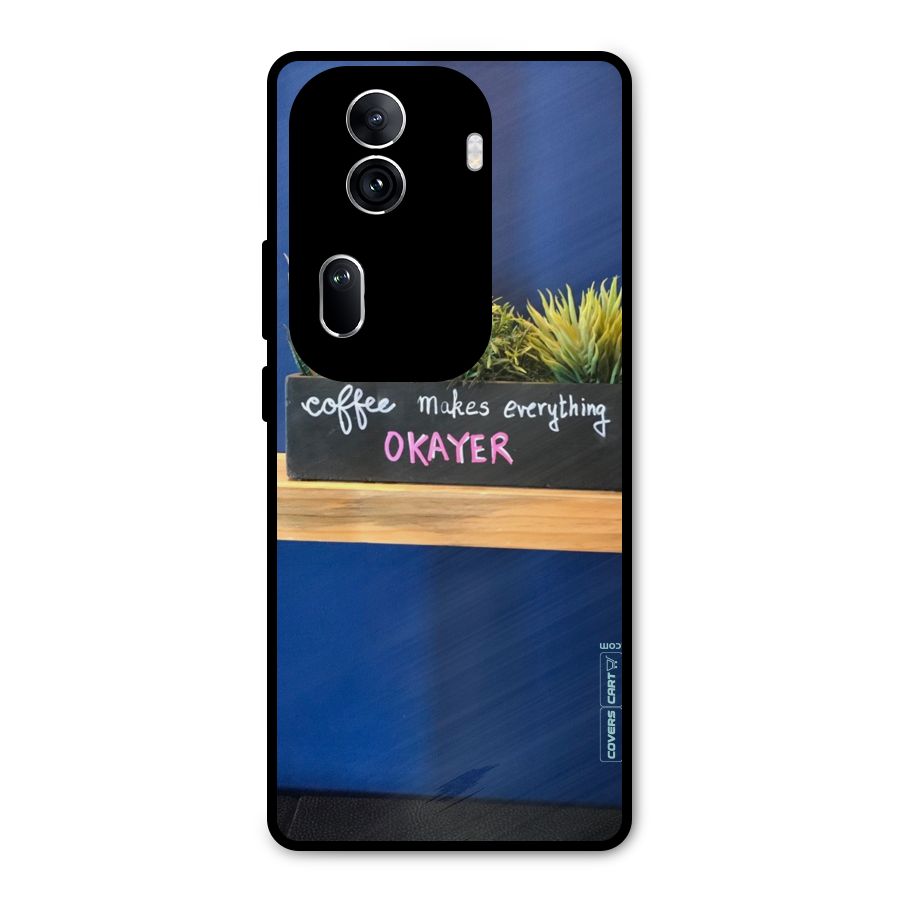 Coffee Makes Everything Okayer Metal Back Case for Oppo Reno11 Pro 5G
