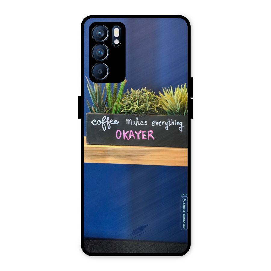 Coffee Makes Everything Okayer Metal Back Case for Oppo Reno6 5G