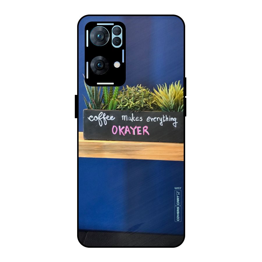 Coffee Makes Everything Okayer Metal Back Case for Oppo Reno7 Pro 5G