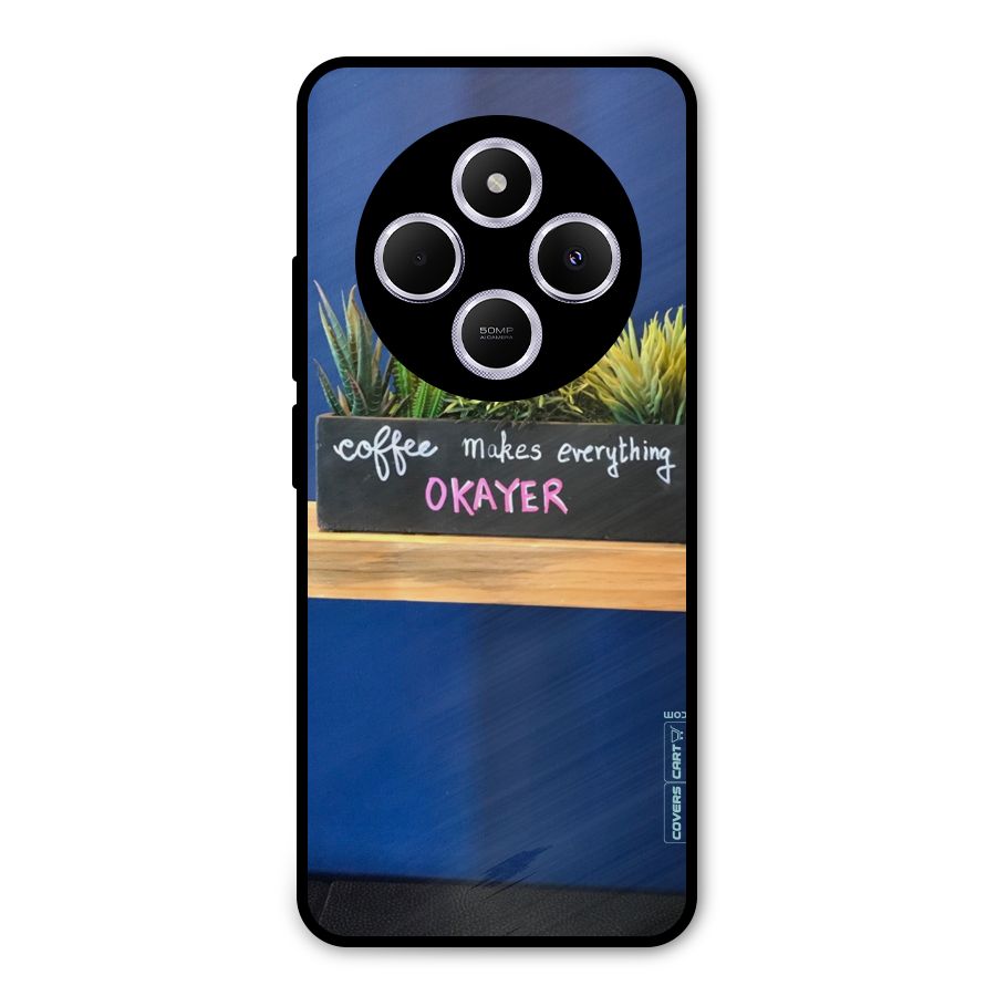 Coffee Makes Everything Okayer Metal Back Case for Poco C75 5G
