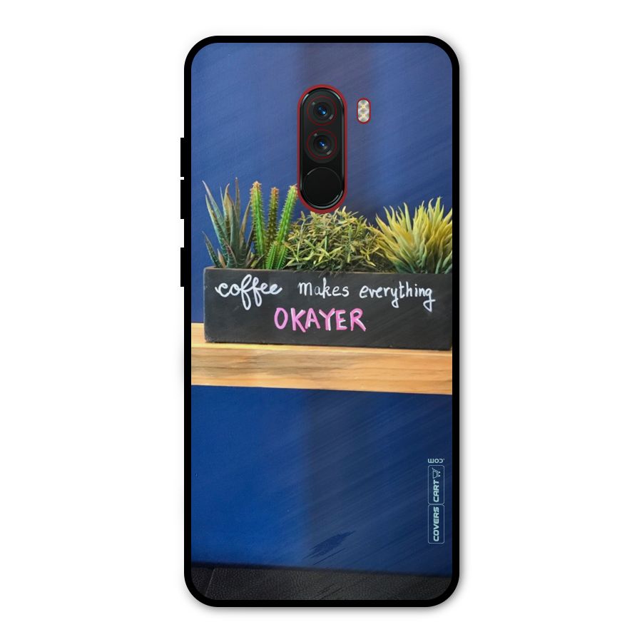 Coffee Makes Everything Okayer Metal Back Case for Poco F1