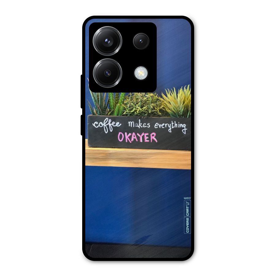 Coffee Makes Everything Okayer Metal Back Case for Poco X6