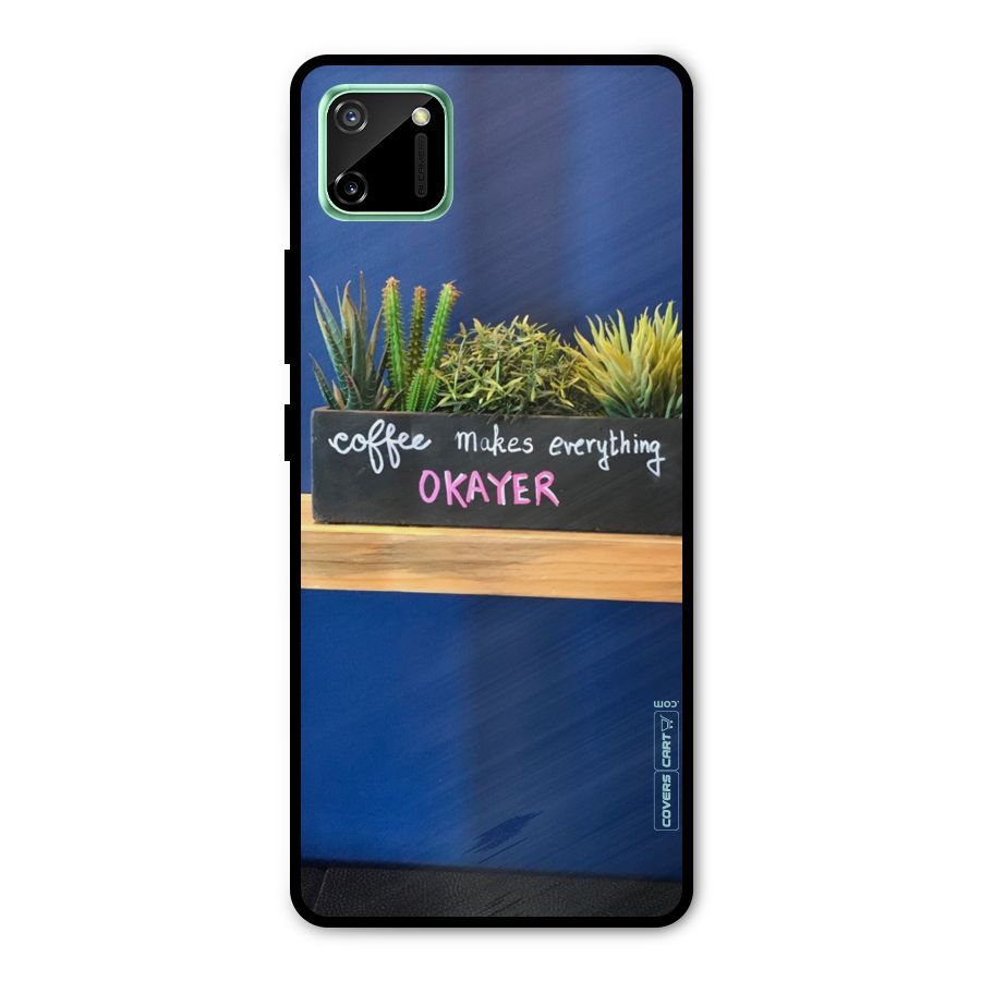 Coffee Makes Everything Okayer Metal Back Case for Realme C11