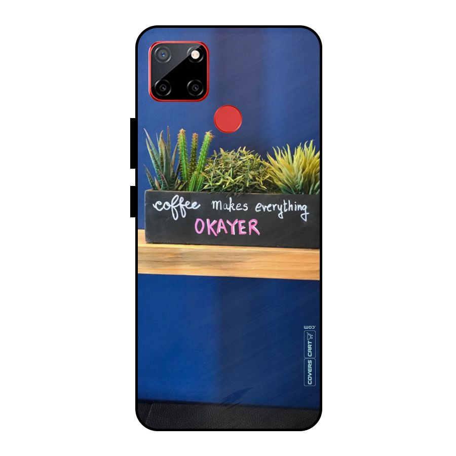 Coffee Makes Everything Okayer Metal Back Case for Realme C12