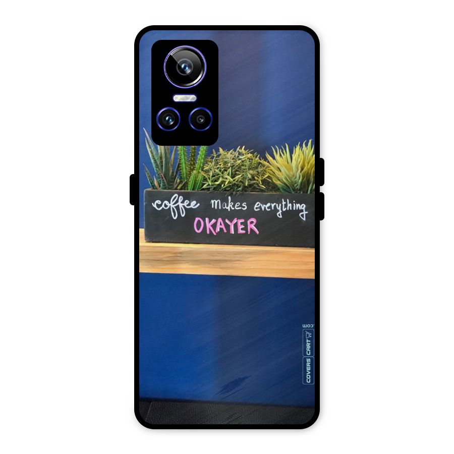 Coffee Makes Everything Okayer Metal Back Case for Realme GT Neo 3