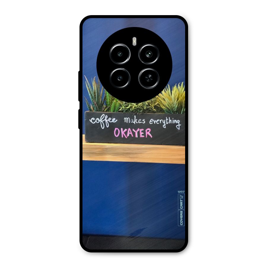 Coffee Makes Everything Okayer Metal Back Case for Realme P1