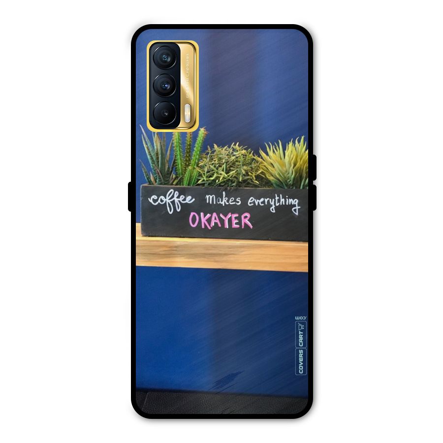 Coffee Makes Everything Okayer Metal Back Case for Realme X7