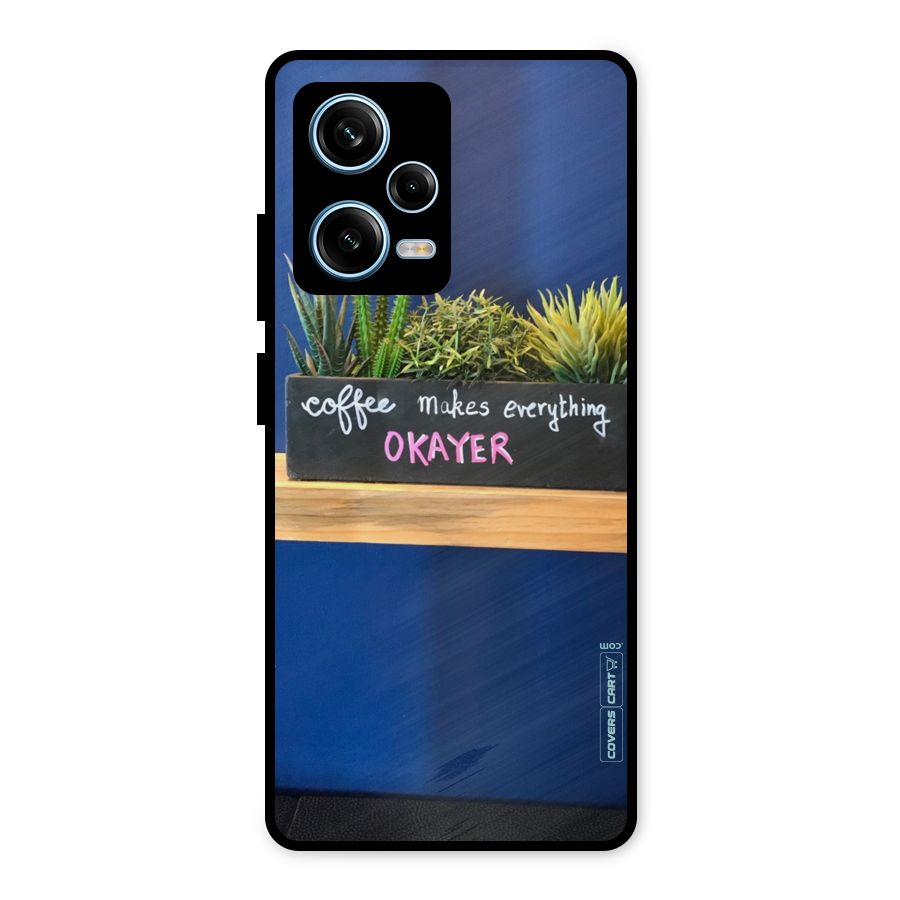 Coffee Makes Everything Okayer Metal Back Case for Redmi Note 12 Pro