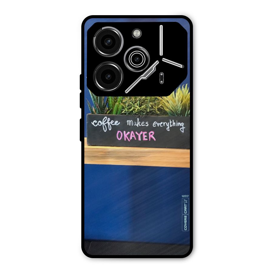 Coffee Makes Everything Okayer Metal Back Case for Tecno Pova 6 Pro