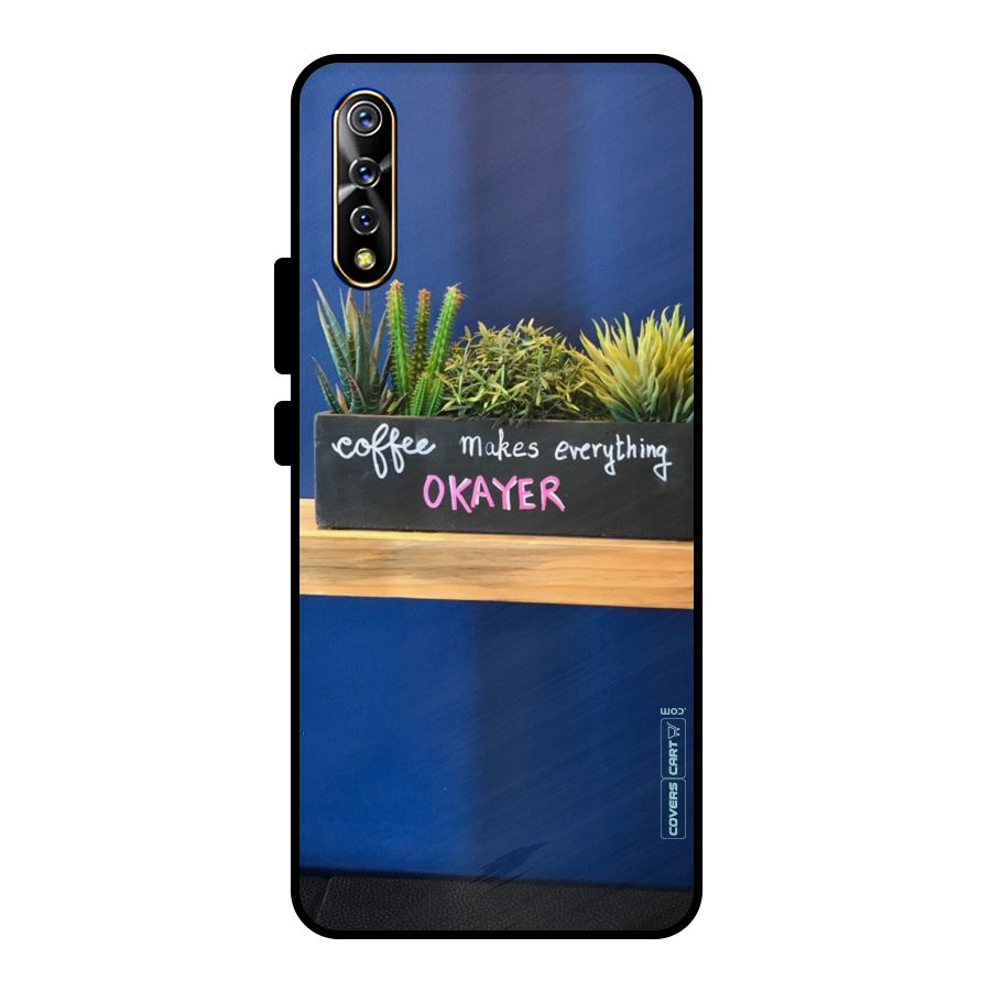Coffee Makes Everything Okayer Metal Back Case for Vivo S1