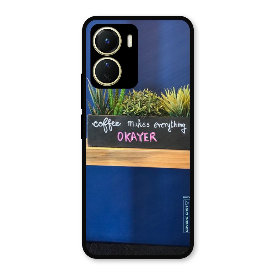 Coffee Makes Everything Okayer Metal Back Case for Vivo T2x