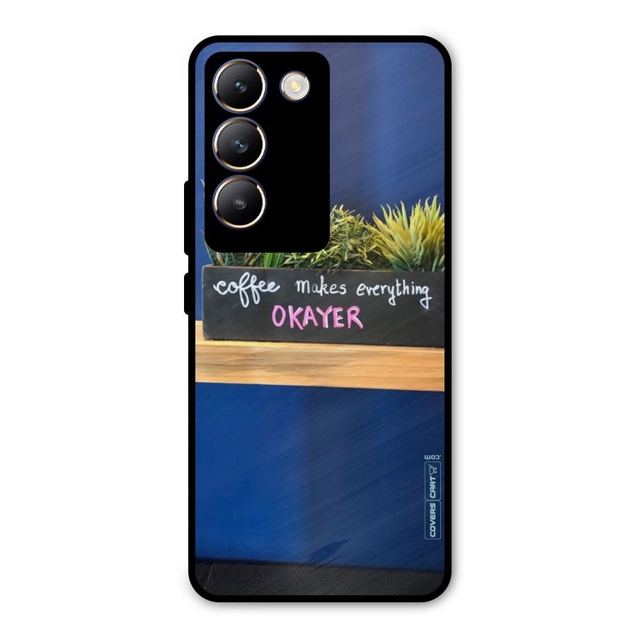 Coffee Makes Everything Okayer Metal Back Case for Vivo T3 5G