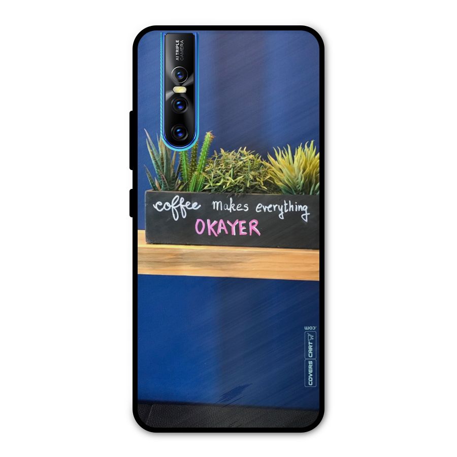 Coffee Makes Everything Okayer Metal Back Case for Vivo V15 Pro