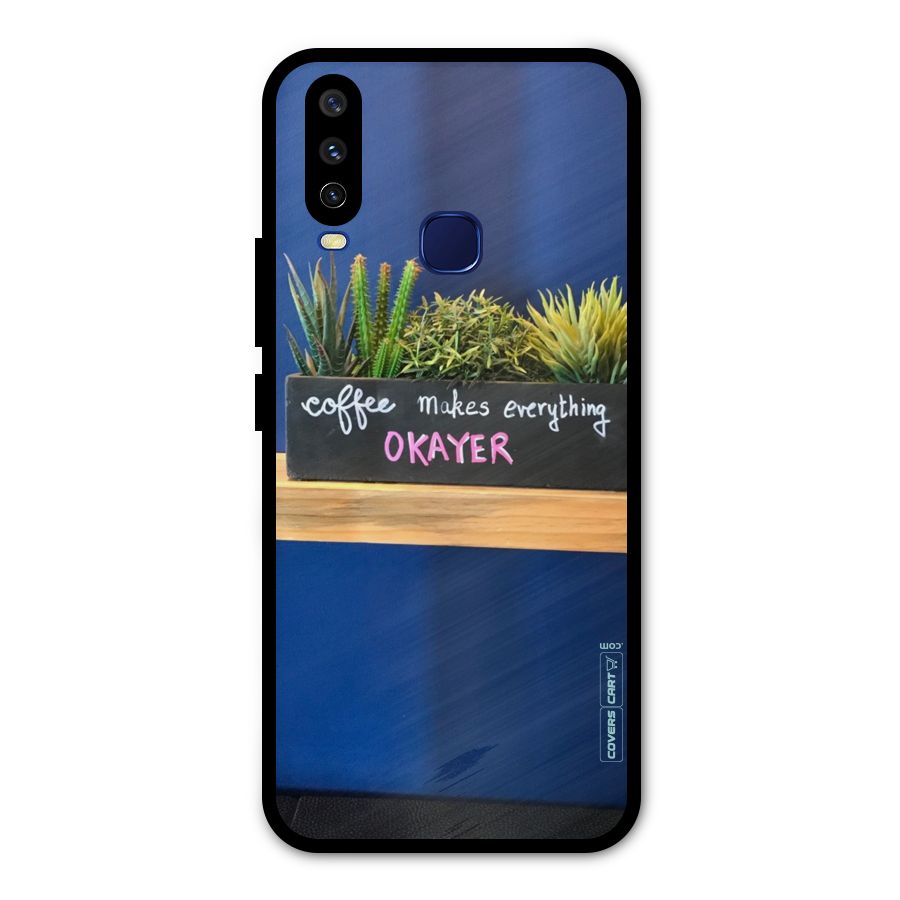 Coffee Makes Everything Okayer Metal Back Case for Vivo V17