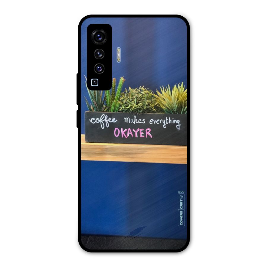 Coffee Makes Everything Okayer Metal Back Case for Vivo X50