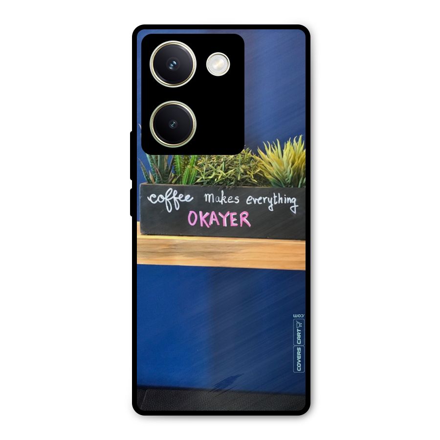 Coffee Makes Everything Okayer Metal Back Case for Vivo Y200 Pro