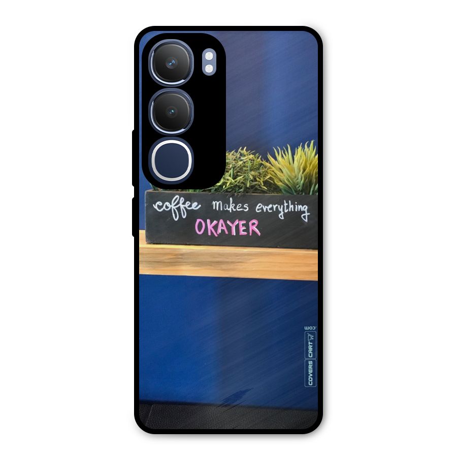 Coffee Makes Everything Okayer Metal Back Case for Vivo Y29