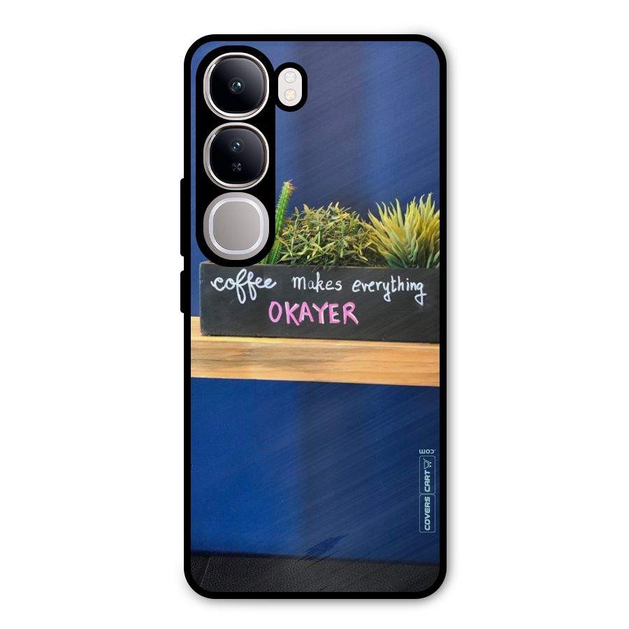 Coffee Makes Everything Okayer Metal Back Case for Vivo Y300
