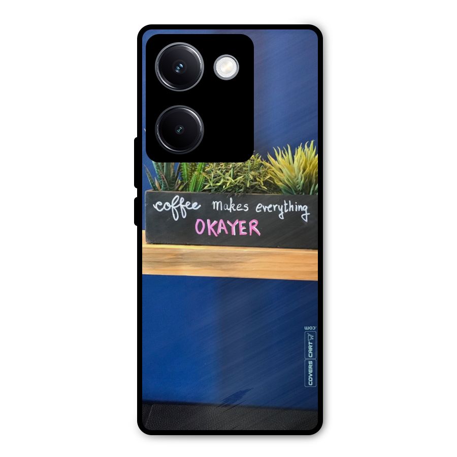 Coffee Makes Everything Okayer Metal Back Case for Vivo Y300 Plus