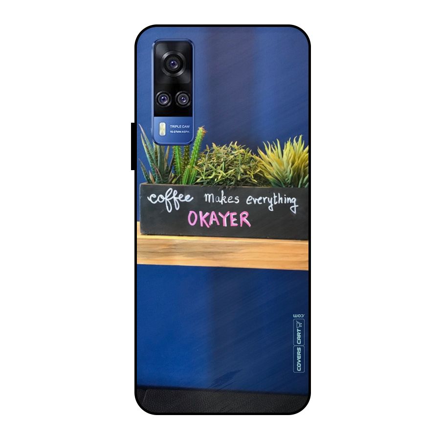 Coffee Makes Everything Okayer Metal Back Case for Vivo Y51