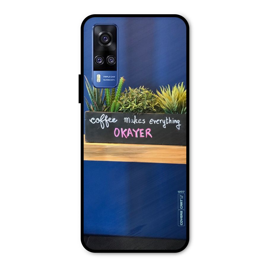 Coffee Makes Everything Okayer Metal Back Case for Vivo Y51A