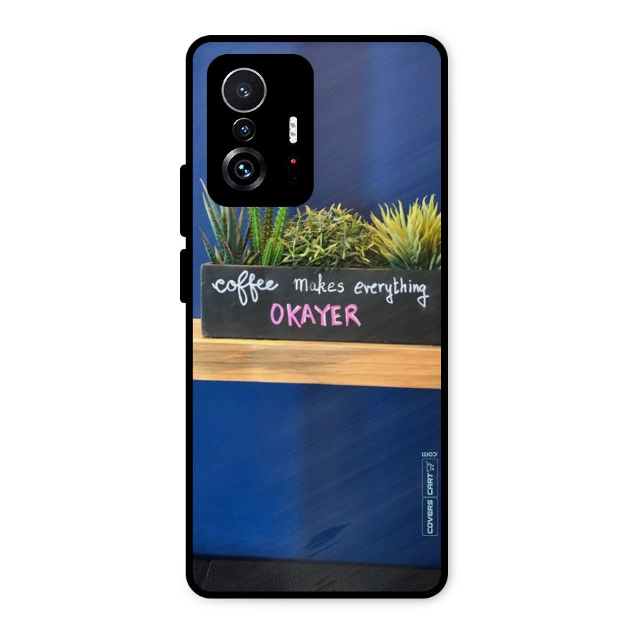 Coffee Makes Everything Okayer Metal Back Case for Xiaomi 11T Pro