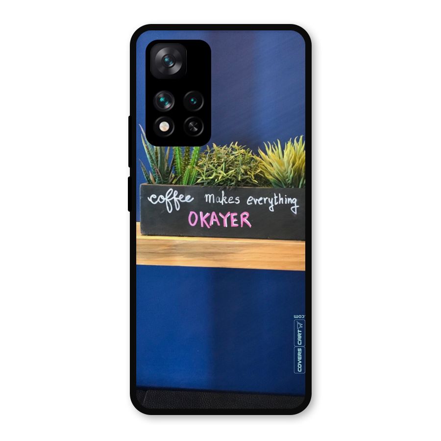 Coffee Makes Everything Okayer Metal Back Case for Xiaomi 11i Hypercharge 5G