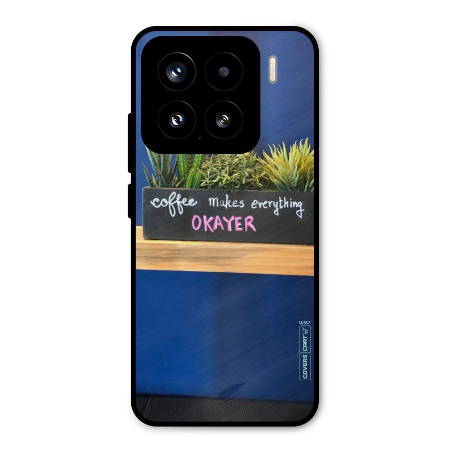Coffee Makes Everything Okayer Metal Back Case for Xiaomi 15
