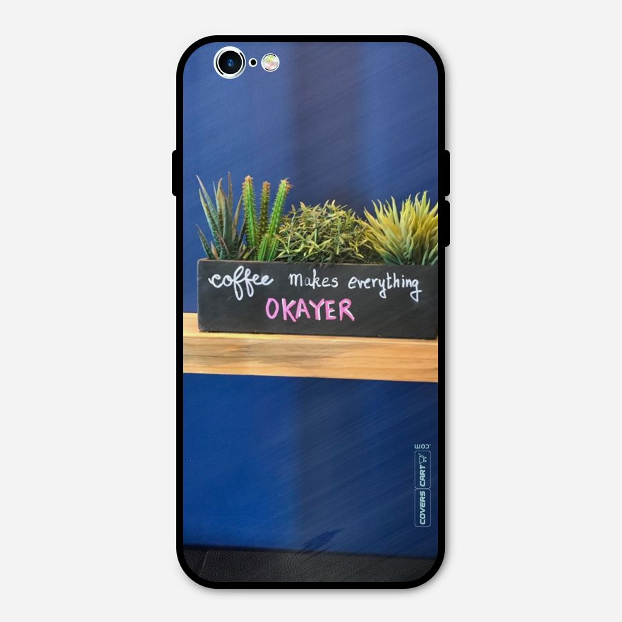 Coffee Makes Everything Okayer Metal Back Case for iPhone 6 6s