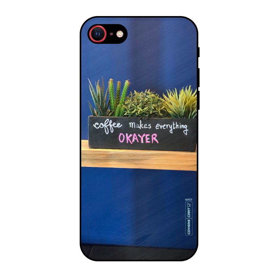 Coffee Makes Everything Okayer Metal Back Case for iPhone SE 2020