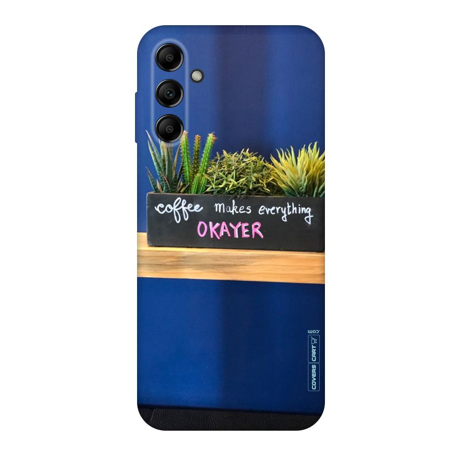 Coffee Makes Everything Okayer Original Polycarbonate Back Case for Galaxy A14 5G
