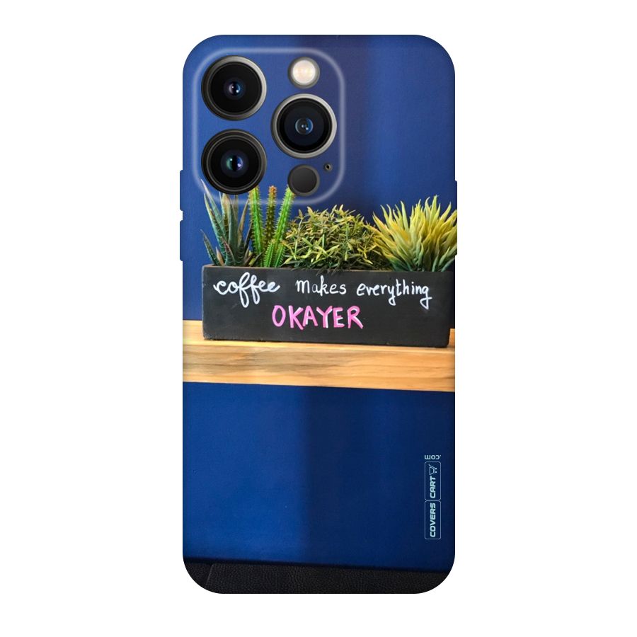 Coffee Makes Everything Okayer Original Polycarbonate Back Case for iPhone 14 Pro