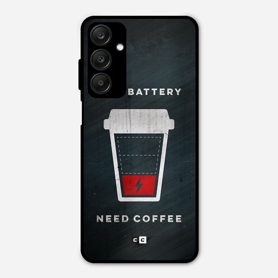 Coffee Need Metal Back Case for Galaxy A25 5G