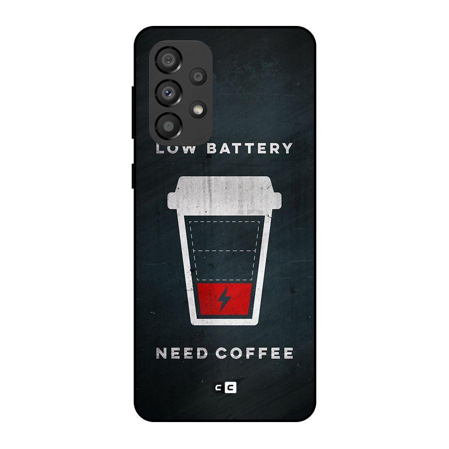 Coffee Need Metal Back Case for Galaxy A33 5G