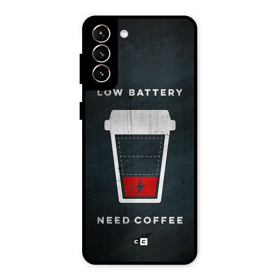 Coffee Need Metal Back Case for Galaxy S21 Plus