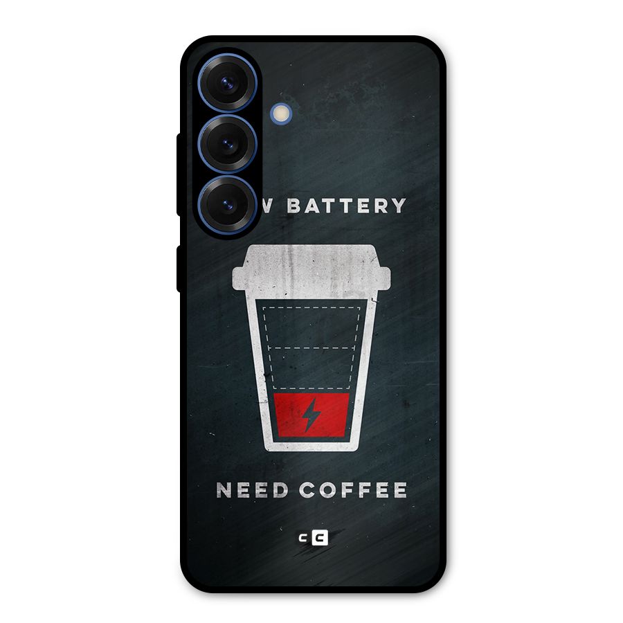 Coffee Need Metal Back Case for Galaxy S25