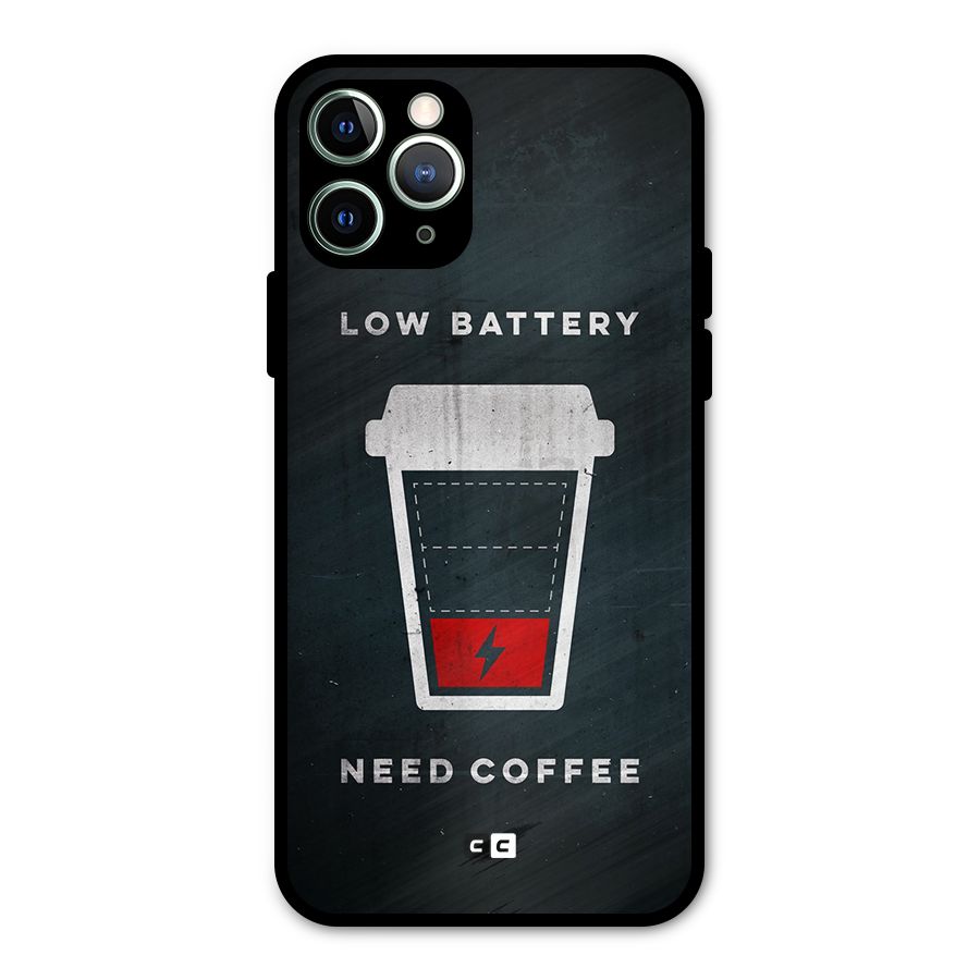 Coffee Need Metal Back Case for iPhone 11 Pro Max