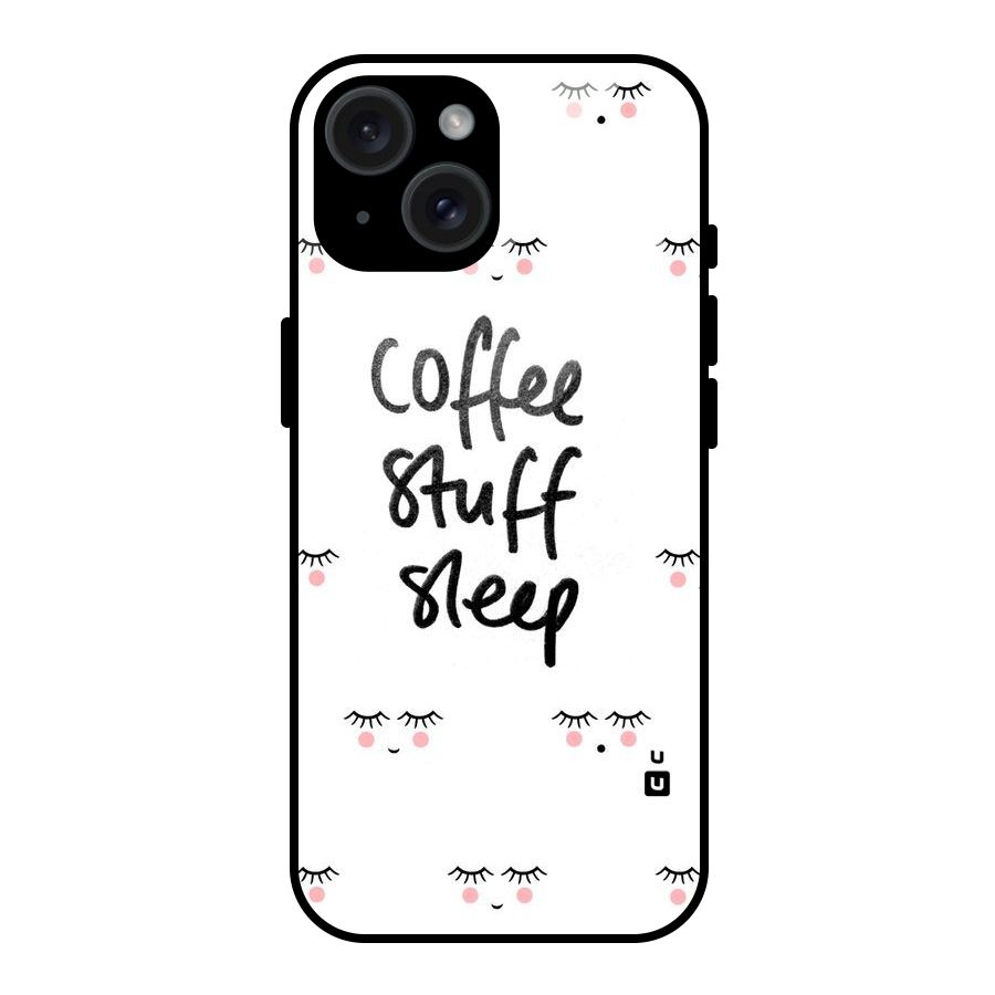 Coffee Stuff Sleep Glass Back Case for iPhone 15