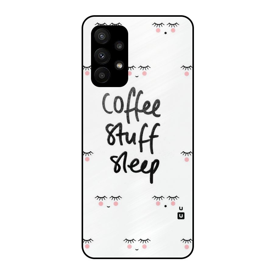 Coffee Stuff Sleep Metal Back Case for Galaxy A23