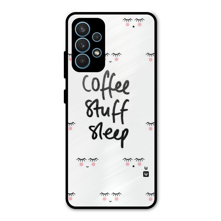 Coffee Stuff Sleep Metal Back Case for Galaxy A32