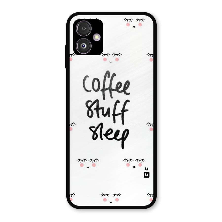 Coffee Stuff Sleep Metal Back Case for Galaxy F14